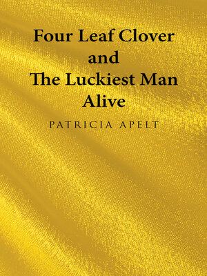 cover image of Four Leaf Clover and the Luckiest Man Alive